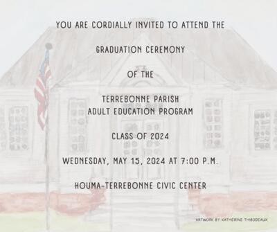 Invitation to graduation ceremony at the Houma-Terrebonne Civic Center on Wednesday, May 15th at 7 pm